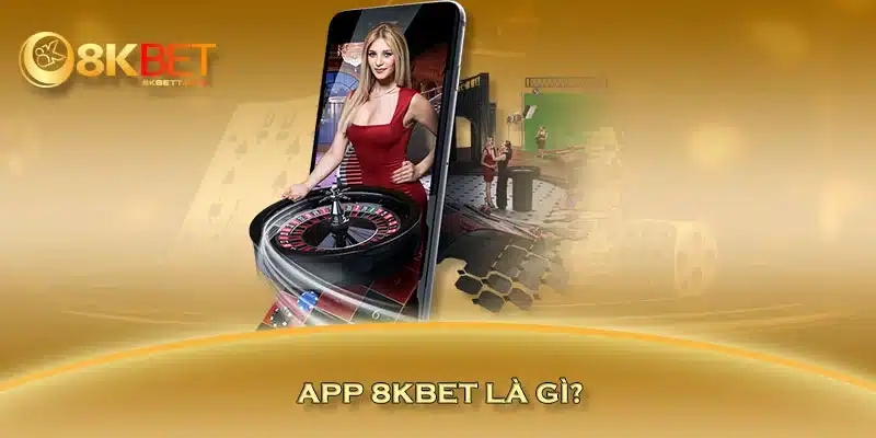 App 8KBET là gì?