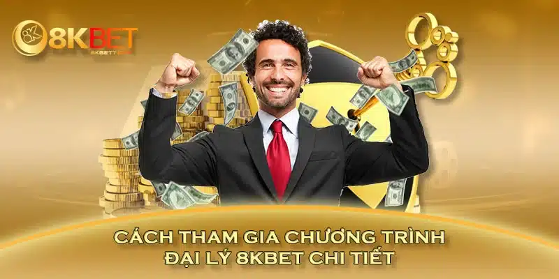 Cách tham gia chương trình đại lý 8KBET chi tiết