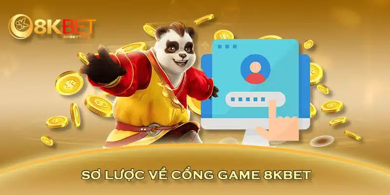 Sơ lược về cổng game 8KBET