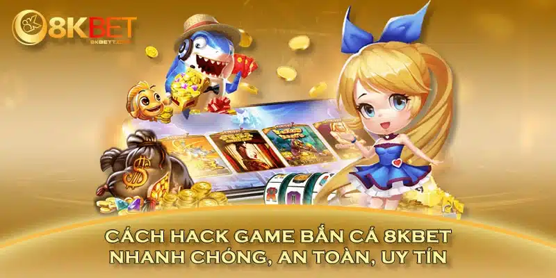 Cách Hack Game Bắn Cá Nhanh Chóng, An Toàn, Uy Tín